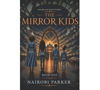 The Mirror Kids: Book One