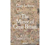 The Mirror of Great Britain: A Life of James VI & I