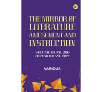 The Mirror of Literature Amusement and Instruction. Volume 10 No. 290 December 29 1827