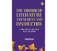 The Mirror of Literature Amusement and Instruction. Volume 12 No. 322 July 12 1828