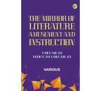 The Mirror of Literature Amusement and Instruction. Volume 13 -- Index to Volume 13