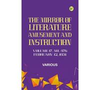 The Mirror of Literature, Amusement, and Instruction. Volume 17, No. 476, February 12, 1831