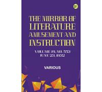 The Mirror of Literature Amusement and Instruction. Volume 19 No. 553 June 23 1832