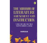 The Mirror of Literature Amusement and Instruction. Volume 20 No. 564 September 1 1832