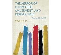 The Mirror Of Literature, Amusement, And Instruction Volume 20, No. 578, December 1, 1832