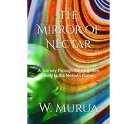 The Mirror of Nectar: A Journey Through the Forgotten Body to the Monad’s Flame