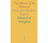 The Mirror of St. Edmund: Done Into Modern English