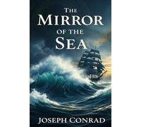 The Mirror of the Sea: Memories and Impressions