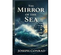 The Mirror of the Sea: Memories and Impressions