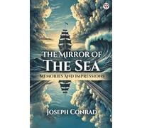 The Mirror Of The Sea Memories And Impressions
