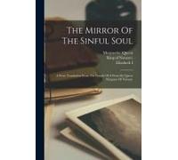 The Mirror Of The Sinful Soul: A Prose Translation From The French Of A Poem By Queen Margaret Of Navarre