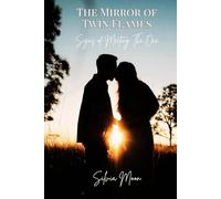 The Mirror of Twin Flames: Signs of Meeting The One