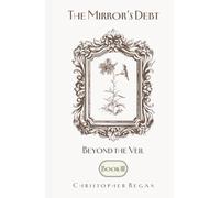 The Mirror’s Debt - Beyond the Veil BOOK III