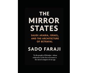 The Mirror States: Saudi Arabia, Israel, and the Architecture of Betrayal