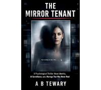 The Mirror Tenant: A Psychological Thriller About Identity, AI Surveillance, and a Marriage That Was Never Real