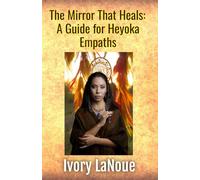 The Mirror That Heals: A Guide for Heyoka Empaths