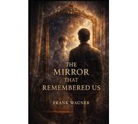 The Mirror That Remembered Us