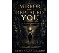 THE MIRROR THAT REPLACED YOU: A 14-Lens Examination of Constructed Identity