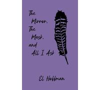 The Mirror, The Mask, and All I Ask - El Hoffman - Auto-Édition - ebook (ePub) - Livre