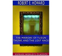 The Mirrors Of Tuzun Thune, And The Lost Race (Esprios Classics)