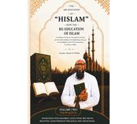 The Mis-Education of "Hislam": Now the Re-Education of Islam: Volume Two - The Practice Series