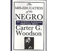 The Mis-Education of the Negro Carter Godwin Woodson (Auteur)