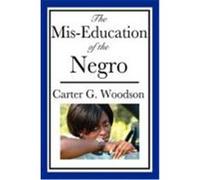 The Mis-Education of the Negro Woodson, Carter G. (Auteur)