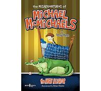 The Misadventures Of Michael Mcmichaels Vol. 1: The Angry Alligator