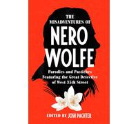 The Misadventures of Nero Wolfe: Parodies and Pastiches Featuring the Great Detective of West 35th Street