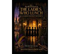 The Misadventures of the Ladies Who Lunch: A Garden District Mystery