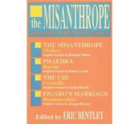 The Misanthrope and Other French Classics by Eric Bentley