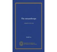 The misanthrope: comedy in five acts