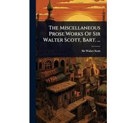 The Miscellaneous Prose Works Of Sir Walter Scott, Bart. ...