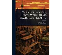 The Miscellaneous Prose Works Of Sir Walter Scott, Bart. ...