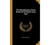 The Miscellaneous Prose Works Of Sir Walter Scott, Bart
