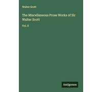 The Miscellaneous Prose Works of Sir Walter Scott: Vol. II