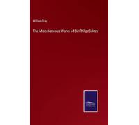 The Miscellaneous Works Of Sir Philip Sidney