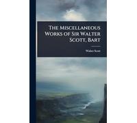 The Miscellaneous Works of Sir Walter Scott, Bart