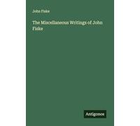 The Miscellaneous Writings of John Fiske
