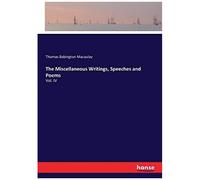The Miscellaneous Writings, Speeches And Poems