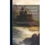 The Miscellany Of The Wodrow Society: Containing Tracts And Original Letters, Chiefly Relating To The Ecclesiastical Affairs Of Scotland During The Si