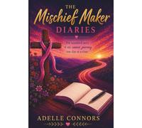 The Mischief Maker Diaries: The Unedited Story of My Cancer Journey One Day at a Time