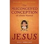 The Misconceived Conception Of A Baby Named Jesus