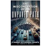 The Misconception Of An Unpaved Path Breaking New Ground: A Journey Of Personal Growth