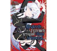 The Misdeeds of an Extremely Arrogant Villain Aristocrat (Manga) Vol. 2