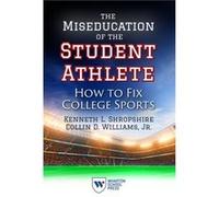 The Miseducation of the Student Athlete by Collin D. Williams Collin D. Williams (Auteur)