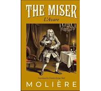 THE MISER: (L'Avare)