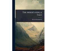 The Miser's son; a Tale