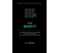 THE MISFIT: Understanding the Feeling of Not Belonging and Creating Your Own Path