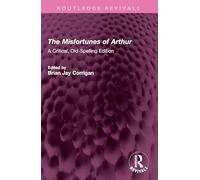 The Misfortunes of Arthur: A Critical, Old-spelling Edition